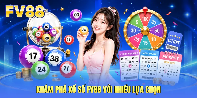 Khám phá xổ số FV88 với nhiều lựa chọn